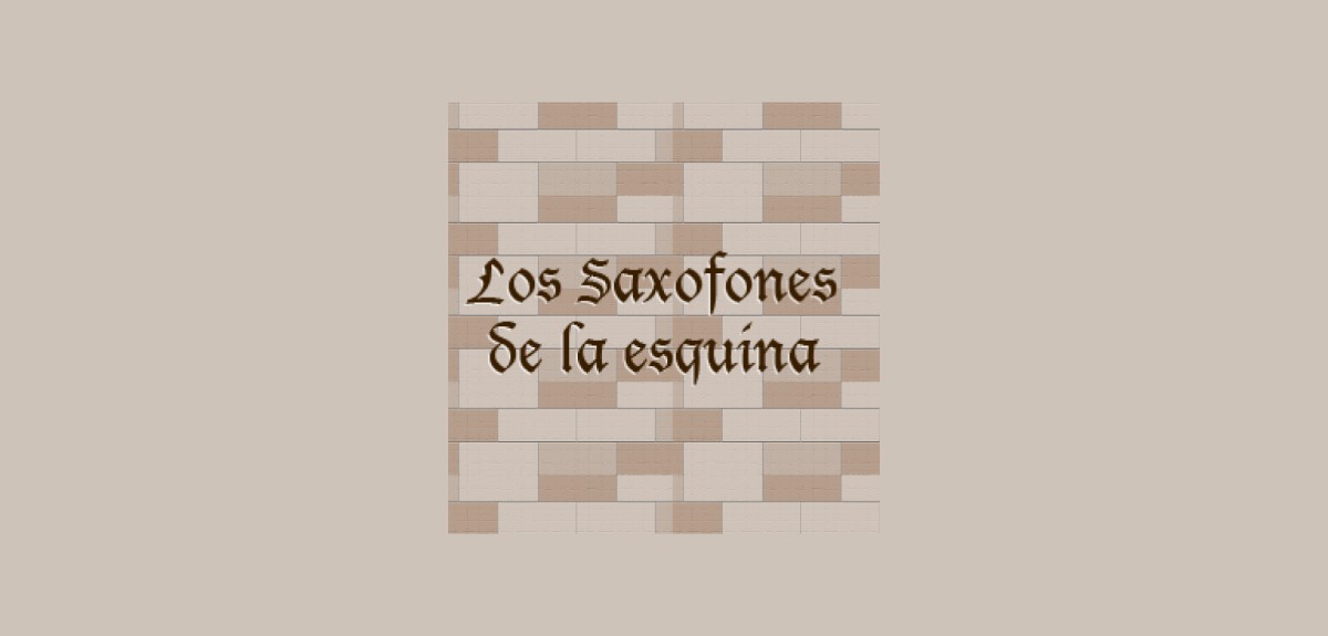 Los saxofones de la esquina